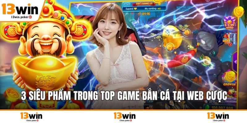3 siêu phẩm trong top game bắn cá tại web cược
