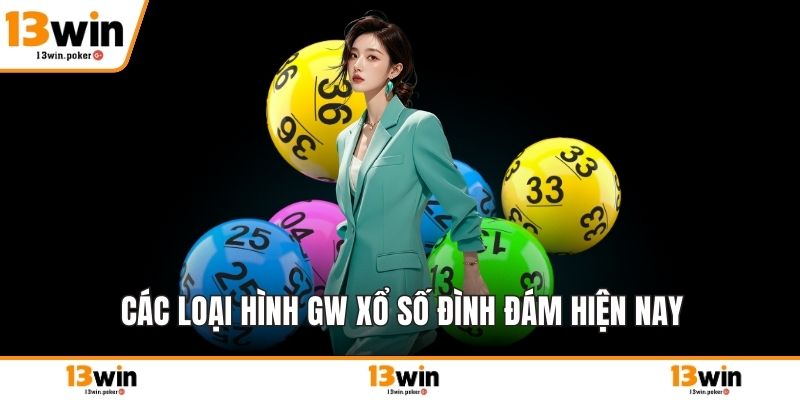Các loại hình GW xổ số đình đám hiện nay