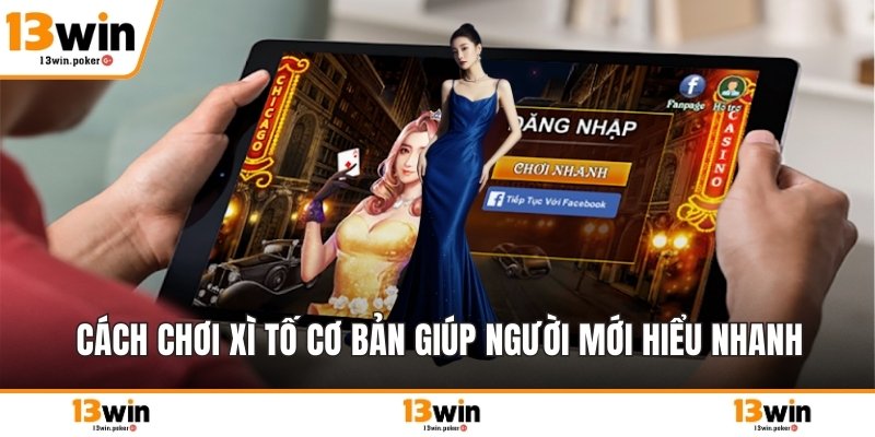Cách chơi xì tố cơ bản giúp người mới hiểu nhanh