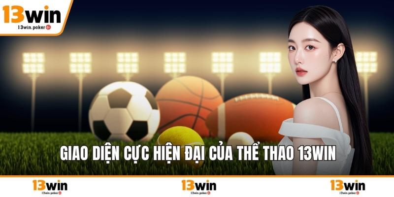 Giao diện cực hiện đại của thể thao 13win
