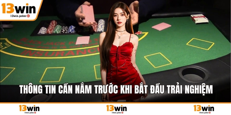 Thông tin cần nắm trước khi bắt đầu trải nghiệm