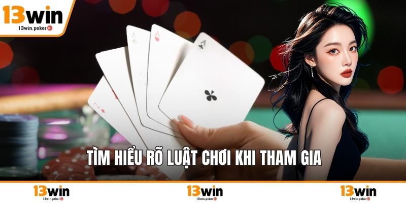 Tìm hiểu rõ luật chơi khi tham gia
