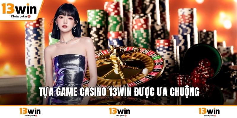 Tựa game casino 13win được ưa chuộng