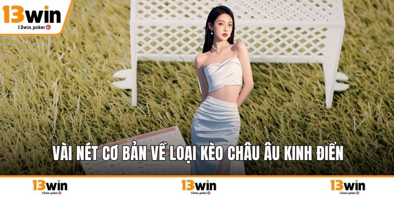 Vài nét cơ bản về loại kèo Châu Âu kinh điển